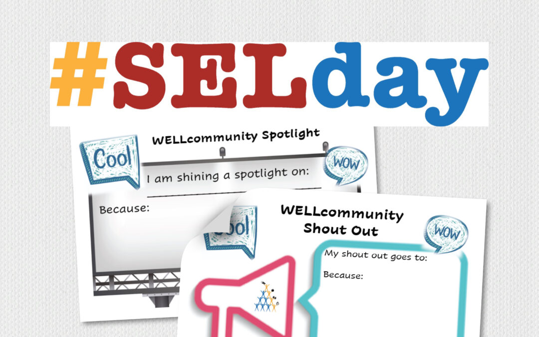 Join Us in Celebrating SEL Day With WELLcommunity Spotlights and Shout Outs!